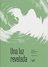 Una luz revelada:...