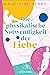 Die physikalische Notwendigkeit der Liebe: Roman