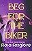 Beg for the Biker: On your ...