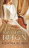Ravishing Reign by Aleatha Romig