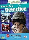 How to Be a Detective How to Be a Detective
