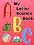 My Letter Sounds Book by Jady Alvarez