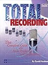 Total Recording: The Complete Guide to Audio Production and Engineering