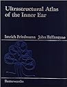 Ultrastructural Atlas of the Inner Ear Ultrastructural Atlas of the Inner Ear