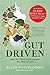 Gut Driven: Jump-Start Digestive Health to Nourish Body, Mind, and Spirit