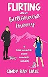Flirting with my Billionaire Enemy by Cindy Ray Hale