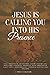 JESUS IS CALING YOU INTO HI...