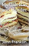 Muffalettas and Murder by Jann Franklin