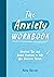 The Anxiety Workbook: Pract...