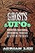 Ghosts & UFOs: Connecting P...