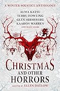 Christmas and Other Horrors: A Winter Solstice Anthology 