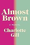 Almost Brown by Charlotte Gill