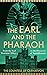 The Earl and the Pharaoh by Countess of Carnarvon The Earl and the Pharaoh by Countess of Carnarvon