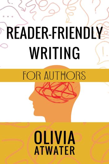 Reader-Friendly Writing for Authors (Atwater's Tools for Authors #2)