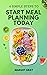 4 Simple Steps to Start Meal Planning Today by Margot Gray