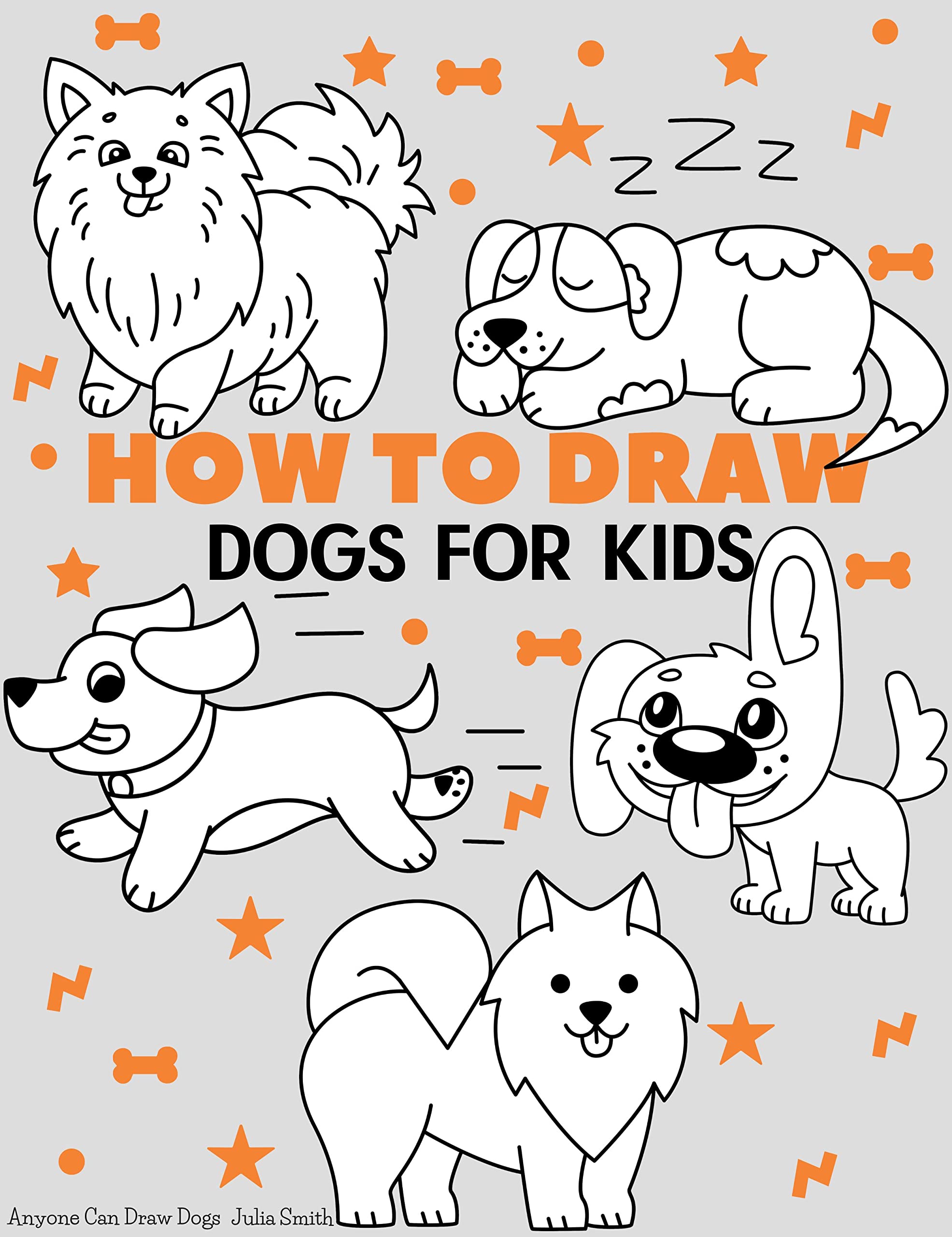 How To Draw Dogs: Easy Step-by-Step Drawing Tutorial for Kids, Teens, and Beginners How to Learn to Draw Dogs (Aspiring artist's guide Book 10)