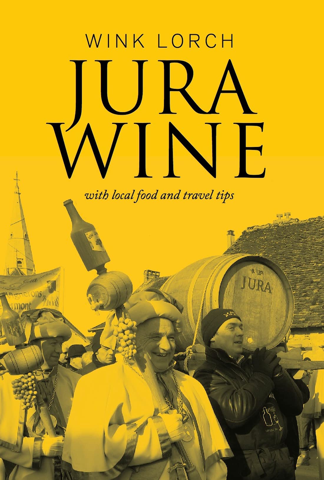 Jura Wine With Local Food and Travel Tips (Kindle Edition)