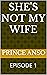 SHE'S NOT MY WIFE: EPISODE 1