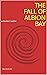 The Fall of Albion Bay: a m...