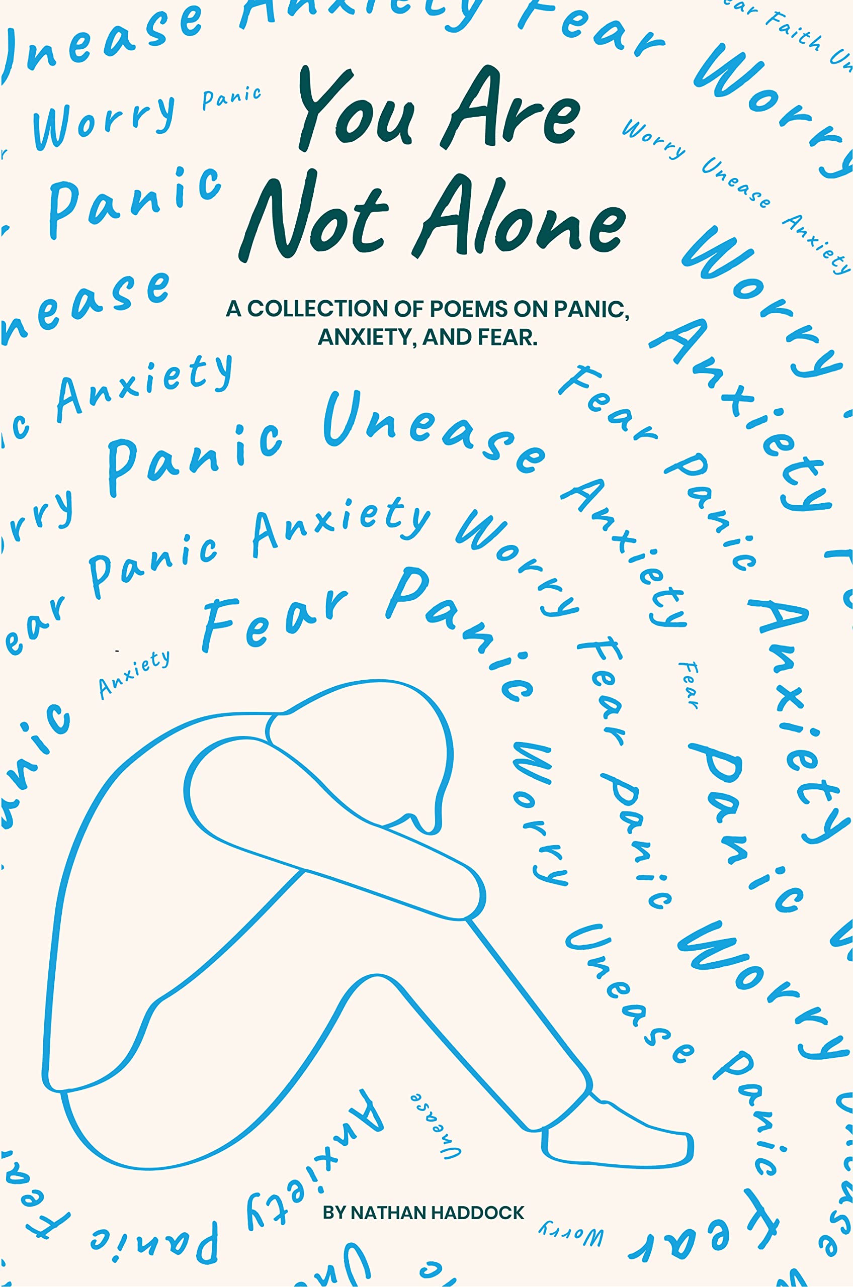 You Are Not Alone: A Collection of Poems on Panic, Anxiety, and Fear (Kindle Edition)