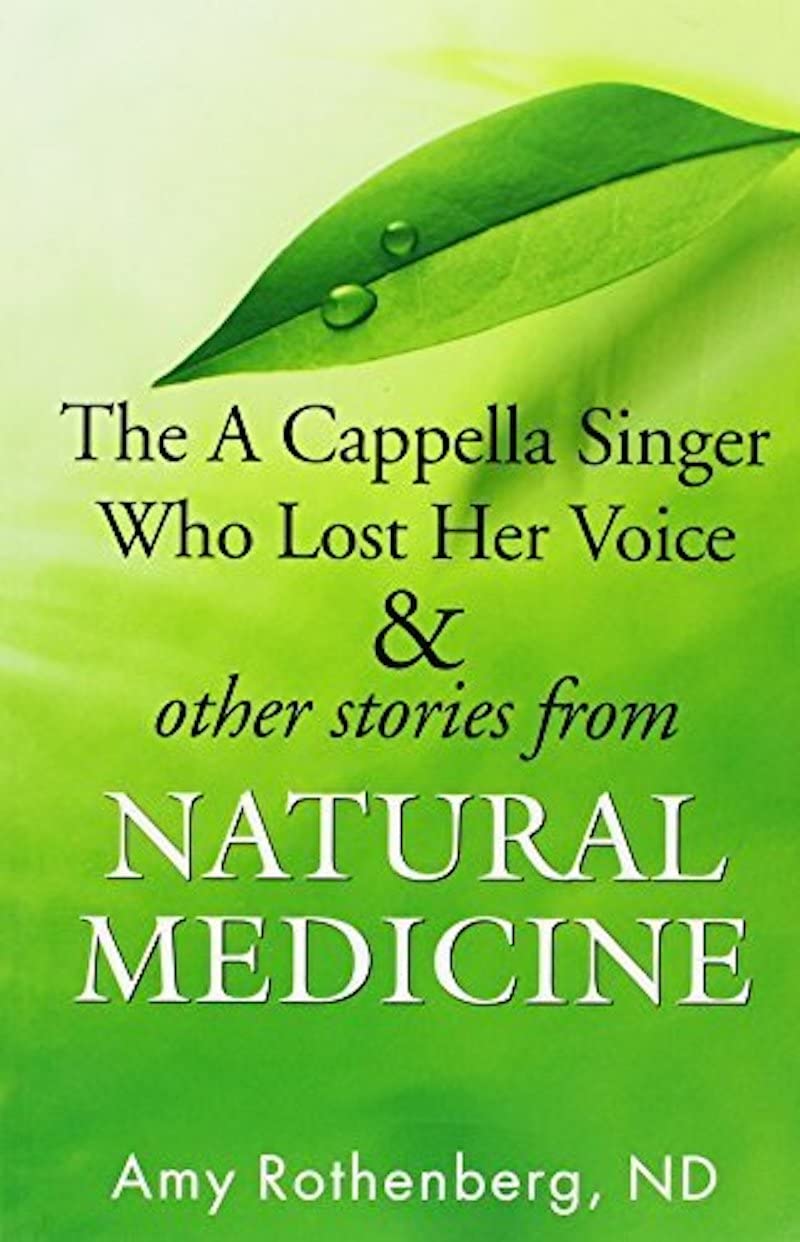 The A Cappella Singer Who Lost Her Voice & Other Stories from Natural Medicine (Kindle Edition)