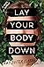 Lay Your Body Down