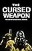 The Cursed Weapon: The hist...