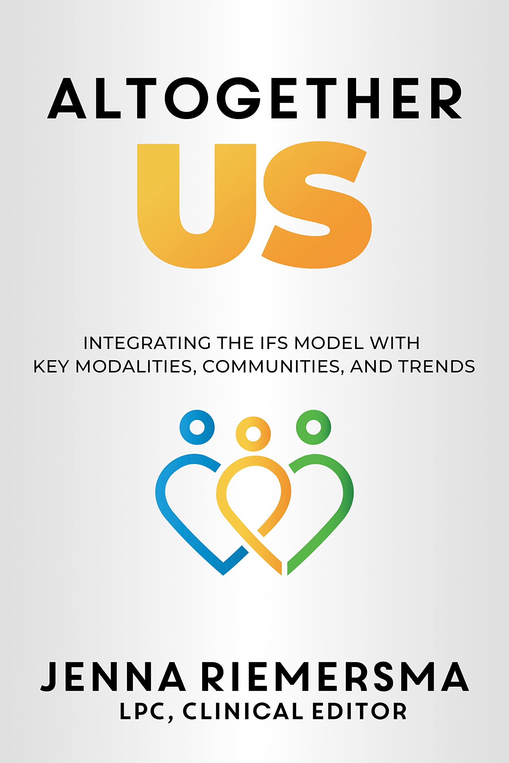 Altogether Us: Integrating the IFS Model with Key Modalities, Communities, and Trends (Kindle Edition)