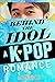 Behind the Idol - A K-pop R...