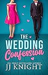 The Wedding Confession by J.J.  Knight