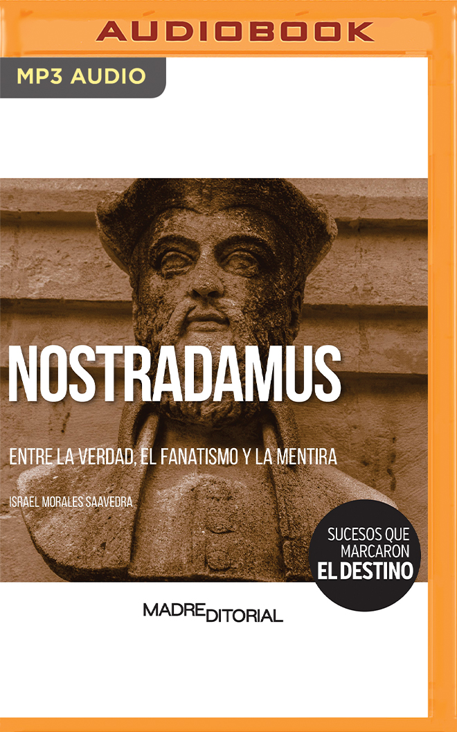 Nostradamus (Spanish Edition): Entre la verdad, el fanatismo y la mentira