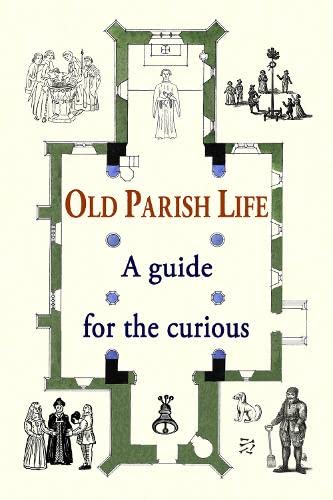 Old Parish Life: A guide for the curious (Hardcover)