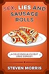 Sex, Lies and Sausage Rolls: A Delicious Laugh Out Loud Comedy (Sex, Lies #3)