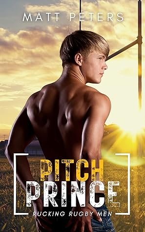 Pitch Prince (Rucking Rugby Men, #1)