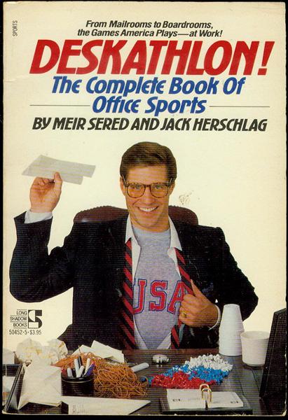 Deskathlon!: The Complete Book of Office Sports (Paperback)