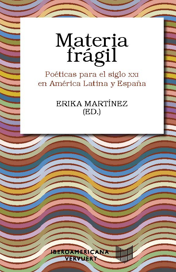 Materia frágil: poéticas para el siglo XX en América Latina y España