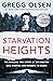 Starvation Heights The chilling true story of the doctor who starved her patients to death (Dangerous Women - True Crime Stories) by Gregg Olsen