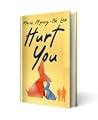 Hurt You by Marie Myung-Ok Lee