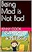 Being Mad is Not Bad by Penny Cook