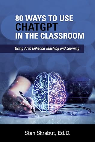 80 Ways to Use ChatGPT in the Classroom