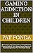 Gaming Addiction In Children by Pat Fonda