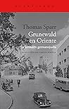 Grunewald en Oriente: La Jerusalén germanojudía (El Acantilado nº 451) (Spanish Edition) Grunewald en Oriente: La Jerusalén germanojudía (El Acantilado nº 451) (Spanish Edition)