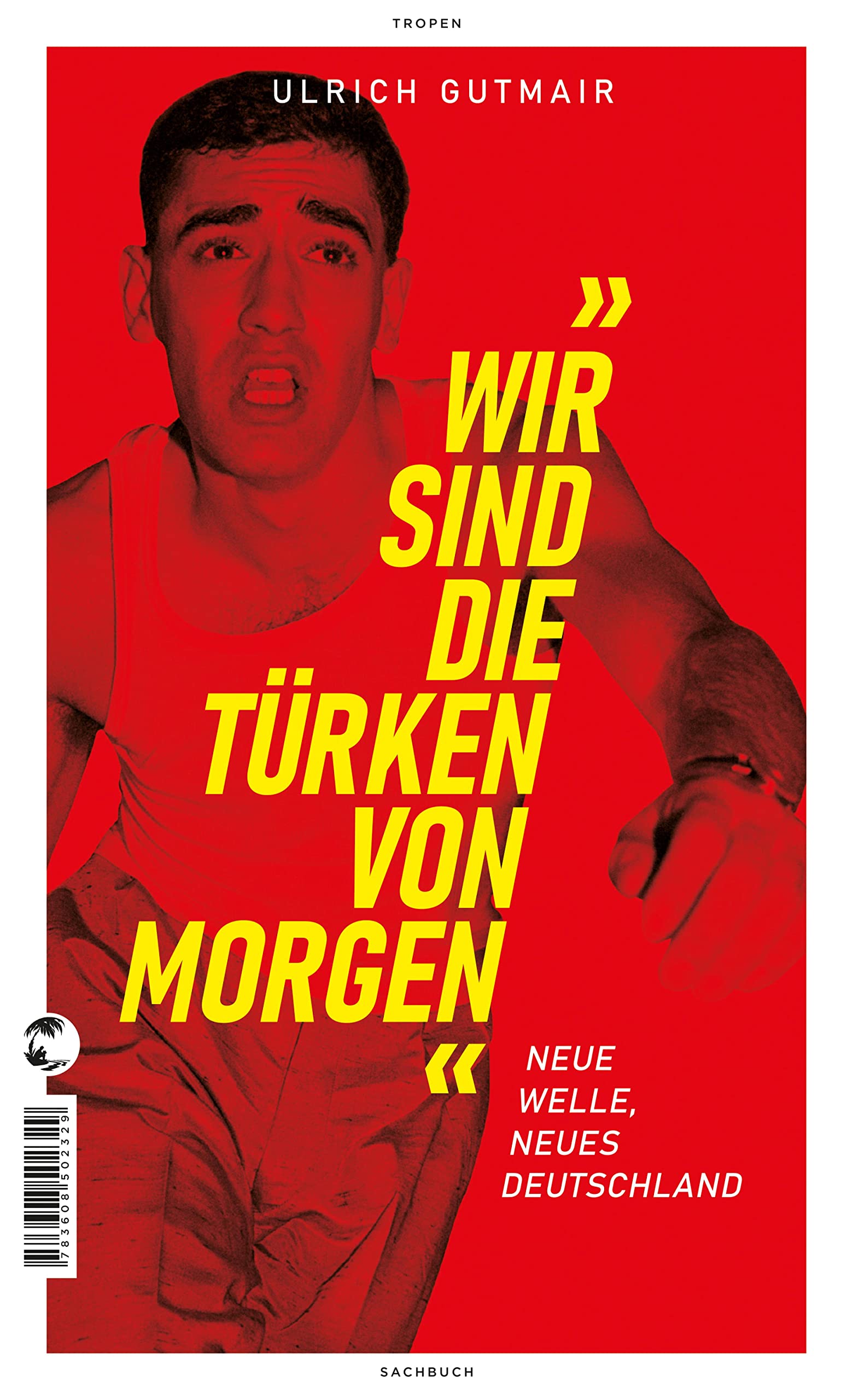 Wir sind die Türken von morgen: Neue Welle, neues Deutschland (German Edition)
