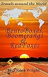 Bento Boxes, Boomerangs & Red Foxes: travels around the world