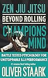 Zen Jiu Jitsu : Champions Mind: Battle Tested Psychology For Unstoppable BJJ Performance