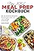 Das XXL Meal Prep Kochbuch:...