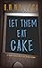 Let Them Eat Cake: A Young ...