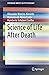 Science of Life After Death (SpringerBriefs in Psychology)