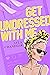 Get Undressed With Me (Kickoff #2)