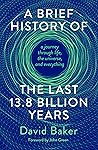 A Brief History of the Last 13.8 Billion Years: a journey through life, the universe, and everything